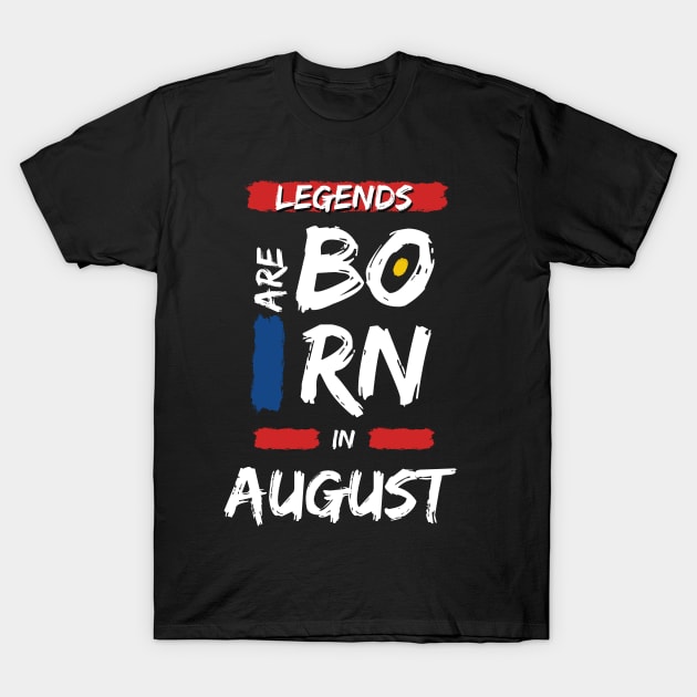 Legends are Born in August (WHITE Font) T-Shirt by Xtian Dela ✅